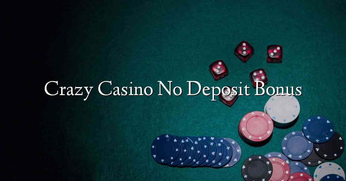 Crazy Casino No Deposit Bonus