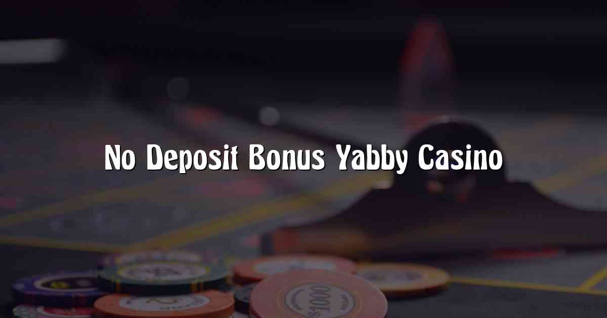 No Deposit Bonus Yabby Casino
