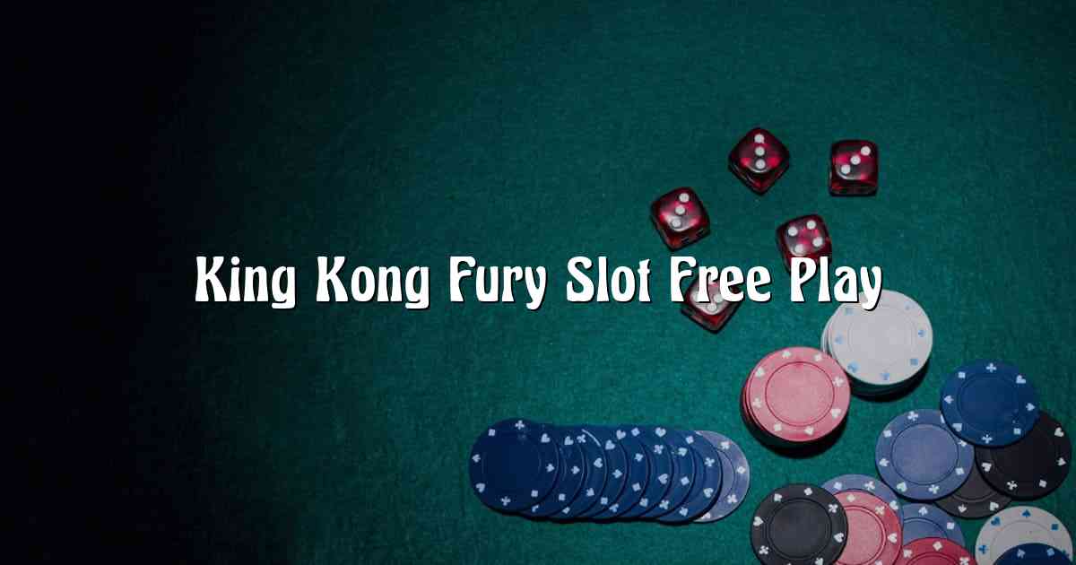 King Kong Fury Slot Free Play